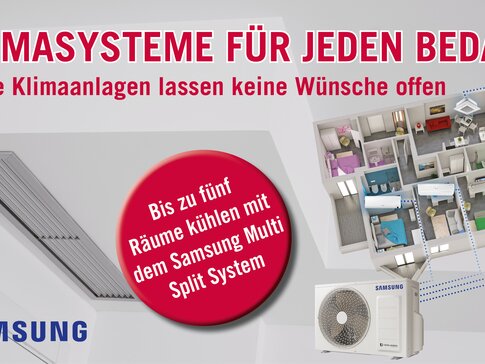 Es ist ein Werbeplakat und darauf steht groß in roter Schrift: "Klimasysteme für jeden Bedarf". Und darunter steht etwas kleiner: "Diese Klimaanlagen lassen keine Wünsche offen". Außerdem befinden sich das Samsung Logo, ein Bild von einer Klimaanlage sowie ein Hausumriss von oben darauf. In der Mitte ist noch ein roter Kreis und darin steht mit weißer Schrift geschrieben: "Bis zu fünf Räume kühlen mit dem Samsung Multi Split Gerät".